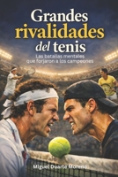Grandes rivalidades del tenis: Las batallas mentales que forjaron a los campeones (Mentalidad de Campeones) B0GMC9R5FD Book Cover