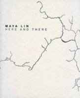 Maya Lin - Here and There 1935410423 Book Cover