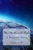The Dashwood Tales;: A Princess Story 1495358941 Book Cover