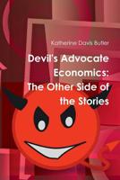 Devil's Advocate Economics: The Other Side of the Stories 0359209262 Book Cover