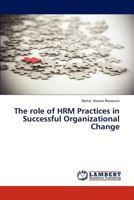 The role of HRM Practices in Successful Organizational Change 3846595381 Book Cover