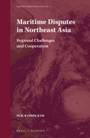 Maritime Disputes in Northeast Asia: Regional Challenges and Cooperation 9004344217 Book Cover