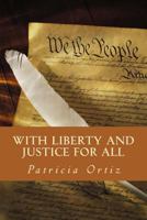 With Liberty and Justice For All 1533411085 Book Cover