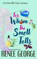 For Whom the Smell Tolls: A Paranormal Women's Fiction Novel (A Nora Black Midlife Psychic Mystery) 1947177354 Book Cover