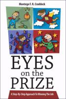 Eyes On The Prize: A Step-By-Step Approach To Winning The Job 1432720112 Book Cover