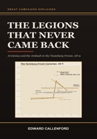 The Legions That Never Came Back: Arminius and the Ambush in the Teutoburg Forest, AD 9 B0HF7XTQNQ Book Cover