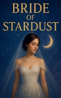 Bride of Stardust B0FR7XNSC6 Book Cover