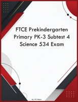 FTCE Prekindergarten Primary PK-3 Subtest 4 Science 534 Exam B0H3YQHGT4 Book Cover
