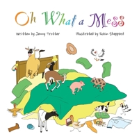 Oh What a Mess 1763562239 Book Cover