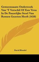 Gemeensaam Onderzoek Van 'T Verschil Of Een Vrou In De Pauzelijke Stoel Van Romen Gezeten Heeft (1650) 1104863197 Book Cover