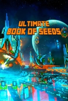 Ultimate Book of Seeds: Discover All Unbelievable Worlds The Game Has to Offer! The Masterpiece for all Minecrafters! (The Ultimate Book For Minecrafters) B084DGX39T Book Cover