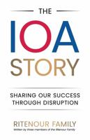 The IOA Story: Sharing Our Success Through Disruption 1956464131 Book Cover