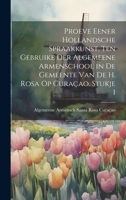 Proeve Eener Hollandsche Spraakkunst, Ten Gebruike Der Algemeene Armenschool in De Gemeente Van De H. Rosa Op Curaçao. Stukje 1 1022768034 Book Cover