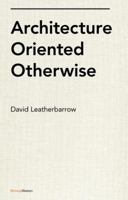 Architecture Oriented Otherwise 1616893028 Book Cover