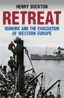 Retreat: Dunkirk and the Evacuation of Western Europe 1445664828 Book Cover