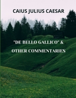 De Bello Gallic and Other Commentaries 1480279048 Book Cover