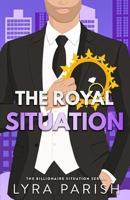 The Royal Situation: a secret, forbidden, age-gap, opposites attract royal romcom (Billionaire Situation) 1961229722 Book Cover