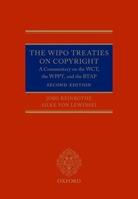 The Wipo Treaties on Copyright: A Commentary on the Wct, the Wppt, and the Btap 0199686947 Book Cover