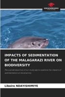 IMPACTS OF SEDIMENTATION OF THE MALAGARAZI RIVER ON BIODIVERSITY: The overall objective of our study was to examine the impacts of sedimentation on biodiversity 6204133209 Book Cover