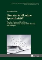Literaturkritik Ohne Sprachkritik?: Theodor Fontane, Alfred Kerr, Karlheinz Deschner, Marcel Reich-Ranicki Und Kollegen 3631658842 Book Cover