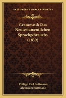 Grammatik Des Neutestamentlichen Sprachgebrauchs... 1246600382 Book Cover