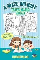 A-MAZE-ING Body: Travel mazes ages 4-8 1735276502 Book Cover