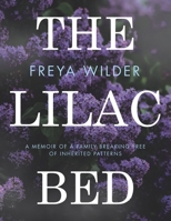 The Lilac Bed: A Memoir of a Family Breaking Free of Inherited Patterns B0FGXJ1296 Book Cover