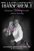 Transparency: Claiming Victory in Life and in Nursing 1732079609 Book Cover