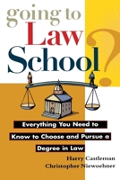 Going to Law School: Everything You Need to Know to Choose and Pursue a Degree in Law 0471149071 Book Cover