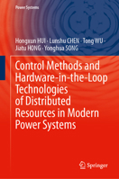 Control Methods and Hardware-in-the-Loop Technologies of Distributed Resources in Modern Power Systems: Control Methods and Hardware-in-the-Loop Technologies of Distributed Resources 9819215641 Book Cover