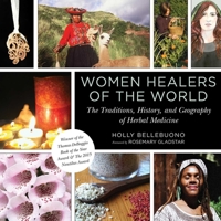 Women Healers of the World: The Traditions, History, and Geography of Herbal Medicine 1510717366 Book Cover