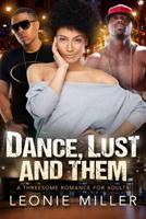 Dance, Lust And Them: An African American Threesome Romance 1530703573 Book Cover