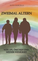 Zweimal Altern: Von Opi, Ömchen und meiner Wenigkeit (German Edition) 3384859812 Book Cover