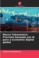 Macro Tokenomics: Previsão baseada em IA para a economia digital global (Portuguese Edition) 6209494692 Book Cover
