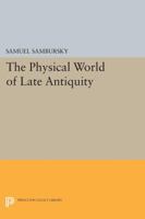 The Physical World of Late Antiquity 0691024103 Book Cover