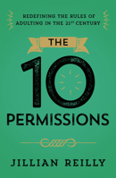 Ten Permissions : Redefining the Rules to Create a Good Life 1963827295 Book Cover