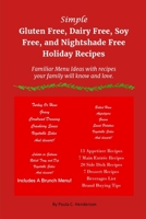 Simple Gluten Free, Dairy Free, Soy Free, and Nightshade Free Holiday Recipes: Familiar Menu Ideas with recipes your family will know and love 1706207751 Book Cover