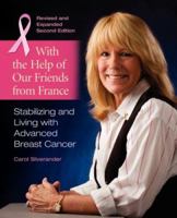 With the Help of Our Friends from France: Stabilizing And Living With Advanced Breast Cancer 0976831619 Book Cover