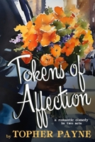 Tokens of Affection: a romantic comedy in two acts B0CL2FHDSL Book Cover