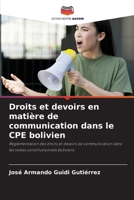 Droits et devoirs en matière de communication dans le CPE bolivien: Réglementation des droits et devoirs de communication dans les textes constitutionnels boliviens (French Edition) 6208708117 Book Cover