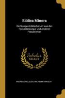 Eddica Minora: Dichtungen Eddischer Art Aus Den Fornaldarsoegur Und Anderen Prosawerken 0526236469 Book Cover