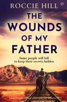 The Wounds Of My Father: A powerful historical saga about family race and adversity 1917705077 Book Cover