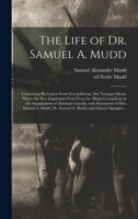 The Life of Dr. Samuel A. Mudd: Containing His Letters from Fort Jefferson, Dry Tortugas Island (1906) 1519041241 Book Cover