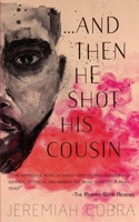 And Then He Shot His Cousin 0999904302 Book Cover