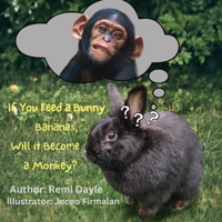 If You Feed A Bunny Bananas, Will It Become A Monkey? B0BR7TGM1S Book Cover