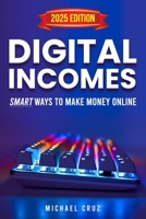 Digital Incomes: Smart Ways to Make Money Online B0F43FL1LC Book Cover