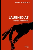 Laughed At: The Next Superpower B0GVGQ4F1Z Book Cover