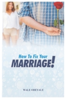 How to Fix Your Marriage: Proven Strategies to Get Your Marriage Kicking Again B09757X21C Book Cover