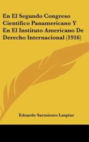 En El Segundo Congreso Cientifico Panamericano Y En El Instituto Americano De Derecho Internacional (1916) 1160088810 Book Cover