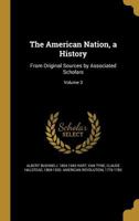 The American Nation, a History: From Original Sources by Associated Scholars; Volume 3 1360227709 Book Cover